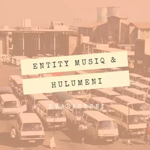 Entity MusiQ X Hulumeni - Emarankeni (Kwaito Feel Mix)